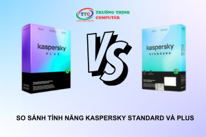 SO SÁNH 2 PHIÊN BẢN KASPERSKY STANDARD VÀ PLUS