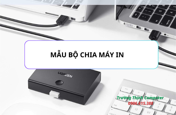 Tổng hợp 3 mẫu bộ chia máy in thông dụng 2025