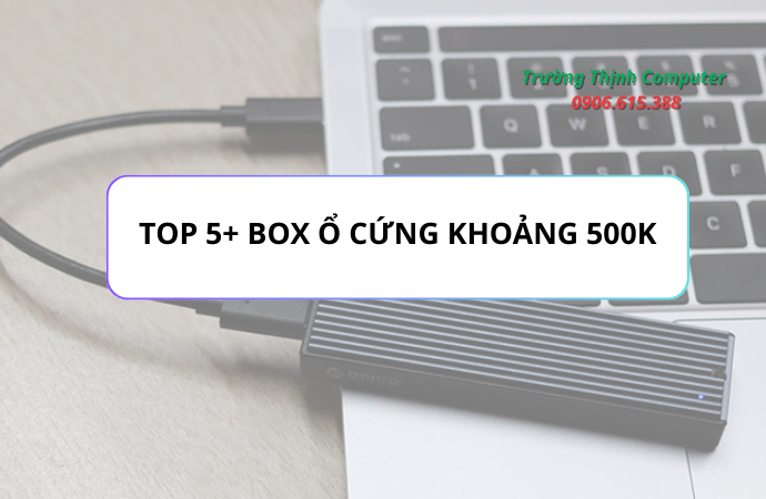 Top 5+ mẫu box ổ cứng giá dưới 500K phổ biến