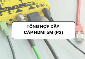 SO SÁCH 10 CAP HDMI 5M PHỔ BIẾN TRÊN THỊ TRƯỜNG ( P2)