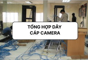 Tổng hợp các mẫu dây cáp camera thông dụng